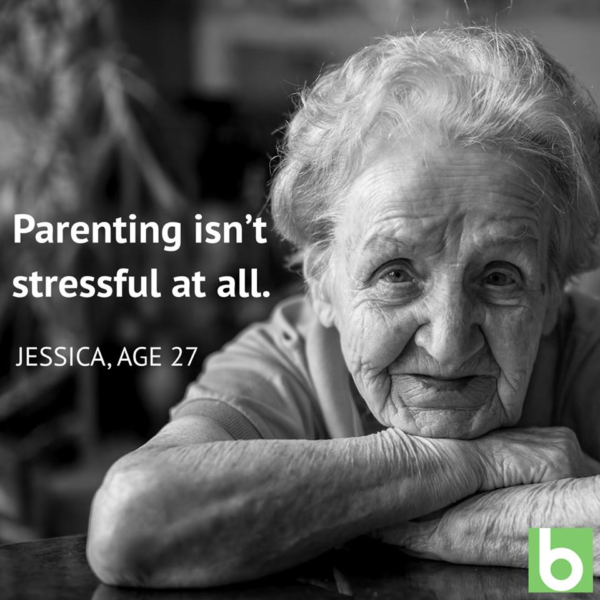 Parenting isn't stressful at all - Jessica, age 27